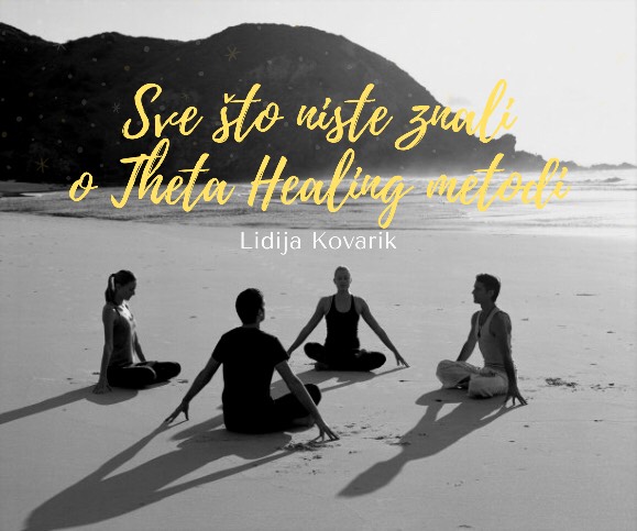 Sve što niste znali o Theta Healing metodi – Lidija Kovarik